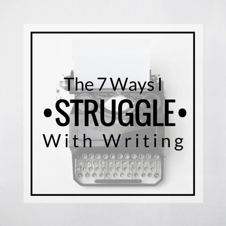 the-7-ways-i-struggle-with-writing